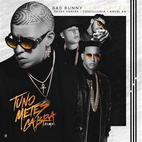 Tú No Metes Cabra (remix) (part. Daddy Yankee, Anuel AA y 